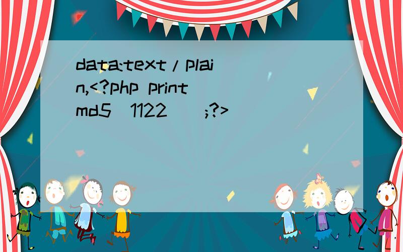 data:text/plain,<?php print(md5(1122));?>
