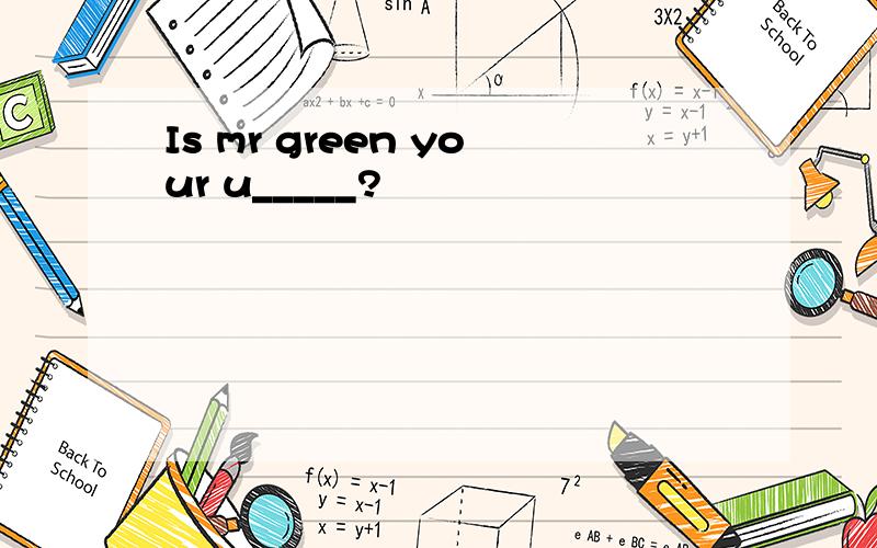 Is mr green your u_____?