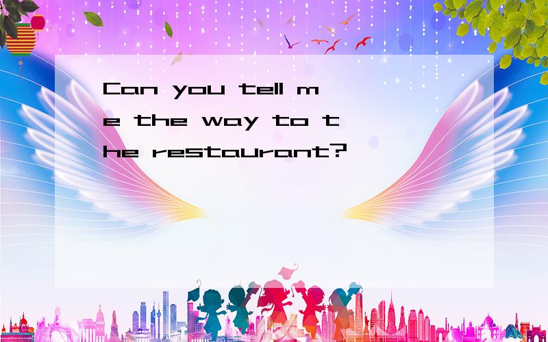 Can you tell me the way to the restaurant?