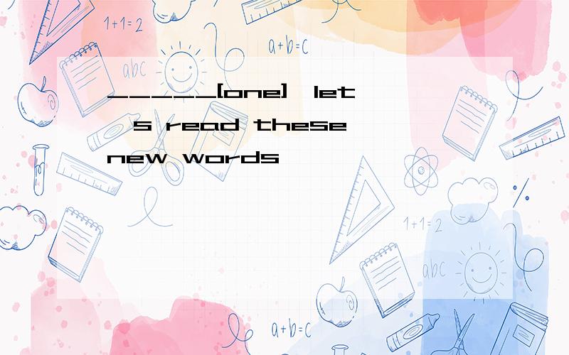 _____[one],let's read these new words