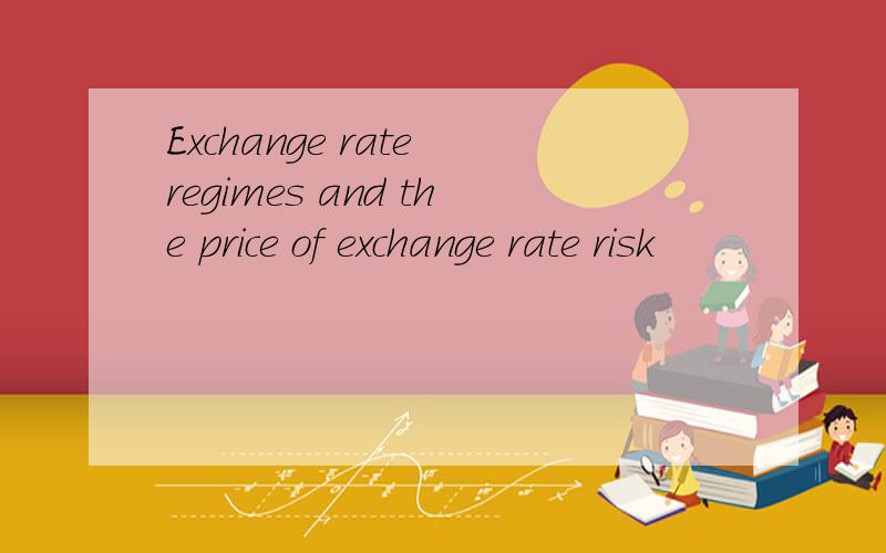 Exchange rate regimes and the price of exchange rate risk