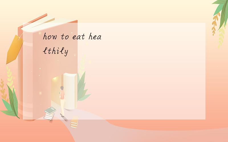 how to eat healthily