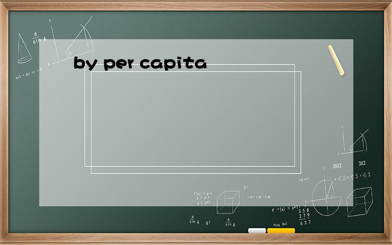 by per capita