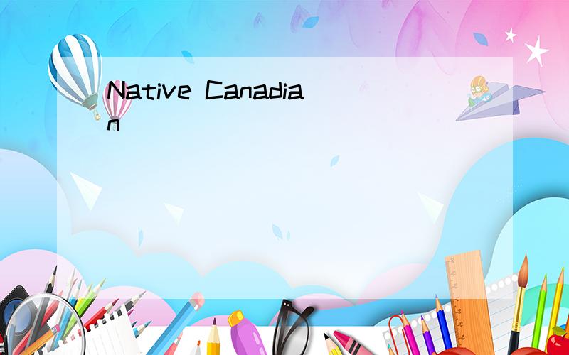 Native Canadian