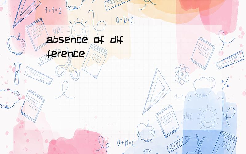 absence of difference