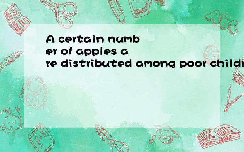 A certain number of apples are distributed among poor children.If 3 apples are given to each of them,80 apples remain and if 4 apples are distributed to each of them,there is a shortage of 30 apples.Find the numbers of children and apples.(方程式