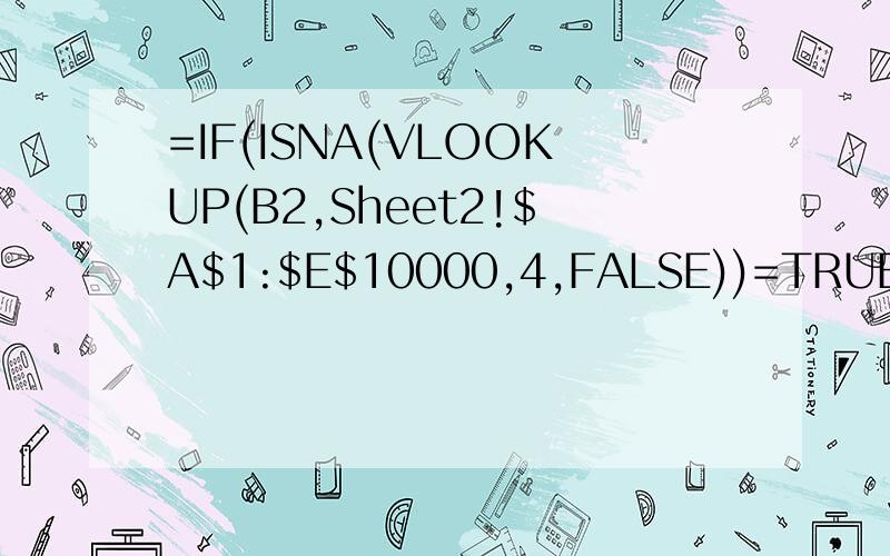 =IF(ISNA(VLOOKUP(B2,Sheet2!$A$1:$E$10000,4,FALSE))=TRUE,