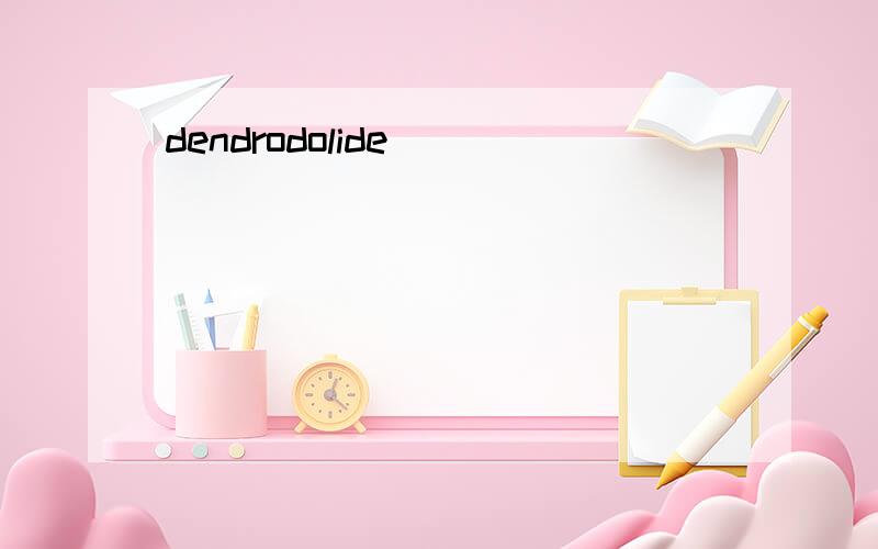 dendrodolide