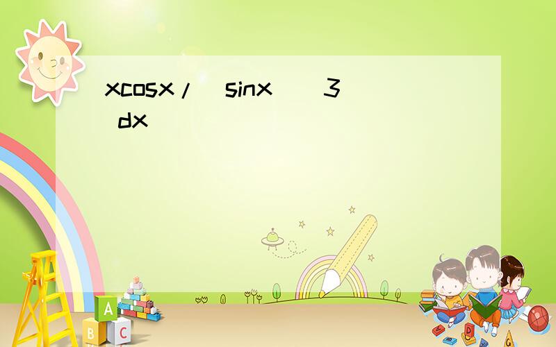 xcosx/(sinx)^3 dx